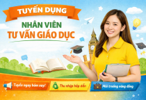TUYỂN DỤNG CHUYÊN VIÊN TƯ VẤN GIÁO DỤC